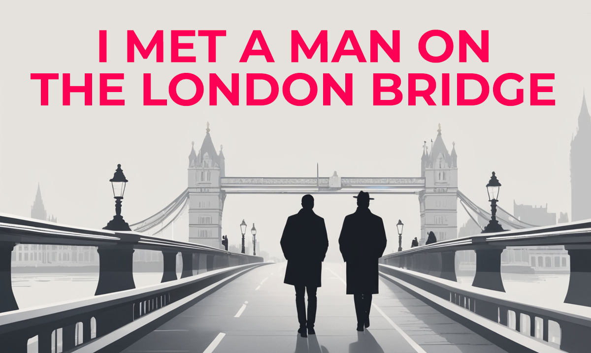 Riddle: i met a man on London bridge