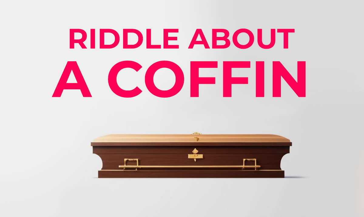 riddle about a coffin
