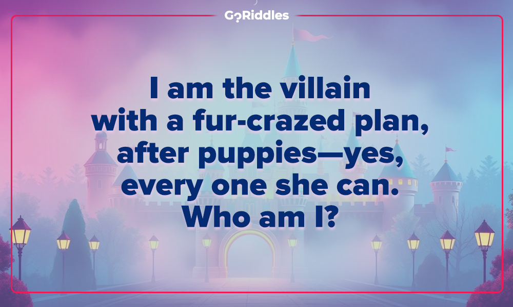Cruella de Vil riddle about a villain chasing puppies from 101 Dalmatians
