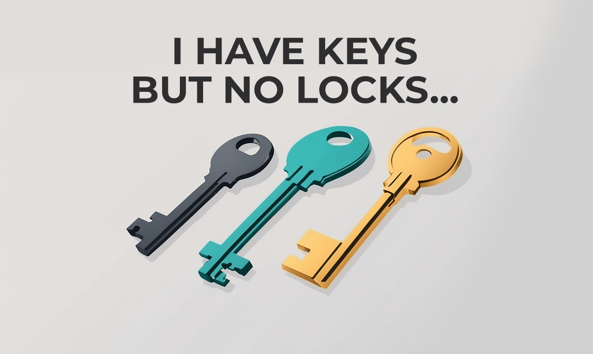I have keys but no locks. I have space but no room. You can enter but can't go outside. What am I