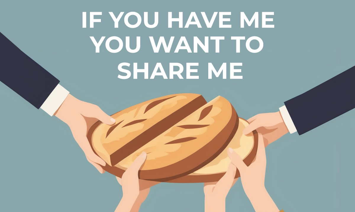 if you have me you want to share me riddle