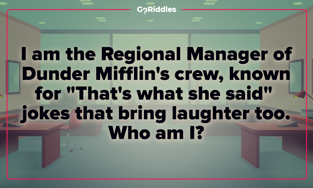 Michael Scott riddle about the Regional Manager of Dunder Mifflin known for his jokes