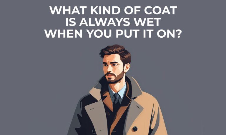 Riddle Challenge: What Coat Is Always Wet When You Put It On?