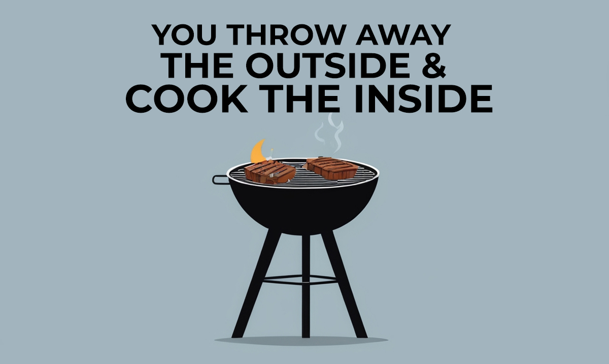 you throw away the outside and cook the inside riddle