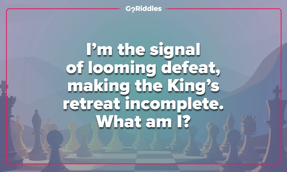 Chess check riddle about the signal of looming defeat against the king