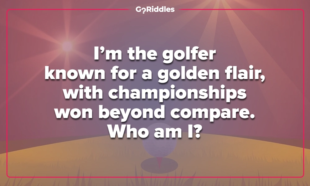 Riddle about a legendary golfer with golden flair and many championships