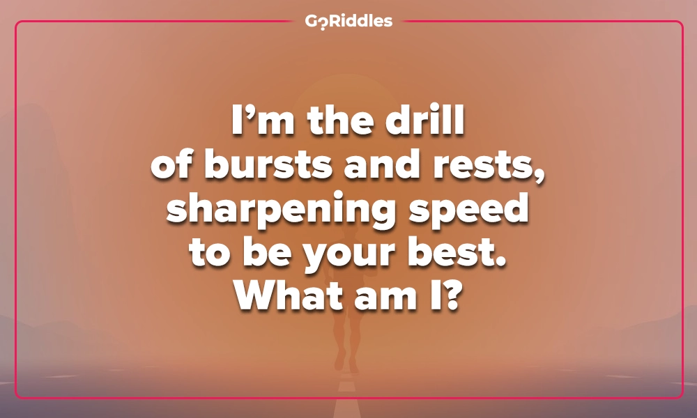Interval training riddle about bursts and rests to build speed